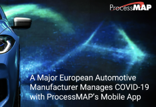 A Major European Automotive Manufacturer Manages COVID-19 With ProcessMAP’s Mobile App